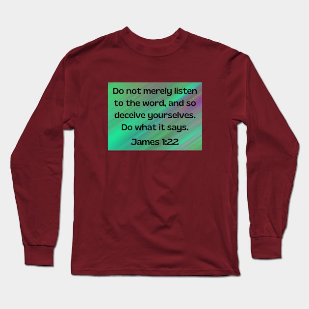 Bible Verse James 1:22 Long Sleeve T-Shirt by Prayingwarrior